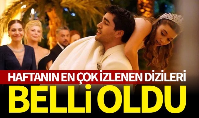 Haftanın en çok izlenen dizileri belli oldu