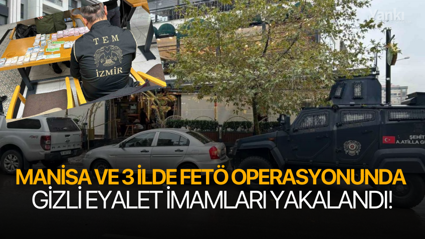 Manisa ve 3 ilde FETÖ operasyonunda gizli eyalet imamları yakalandı!