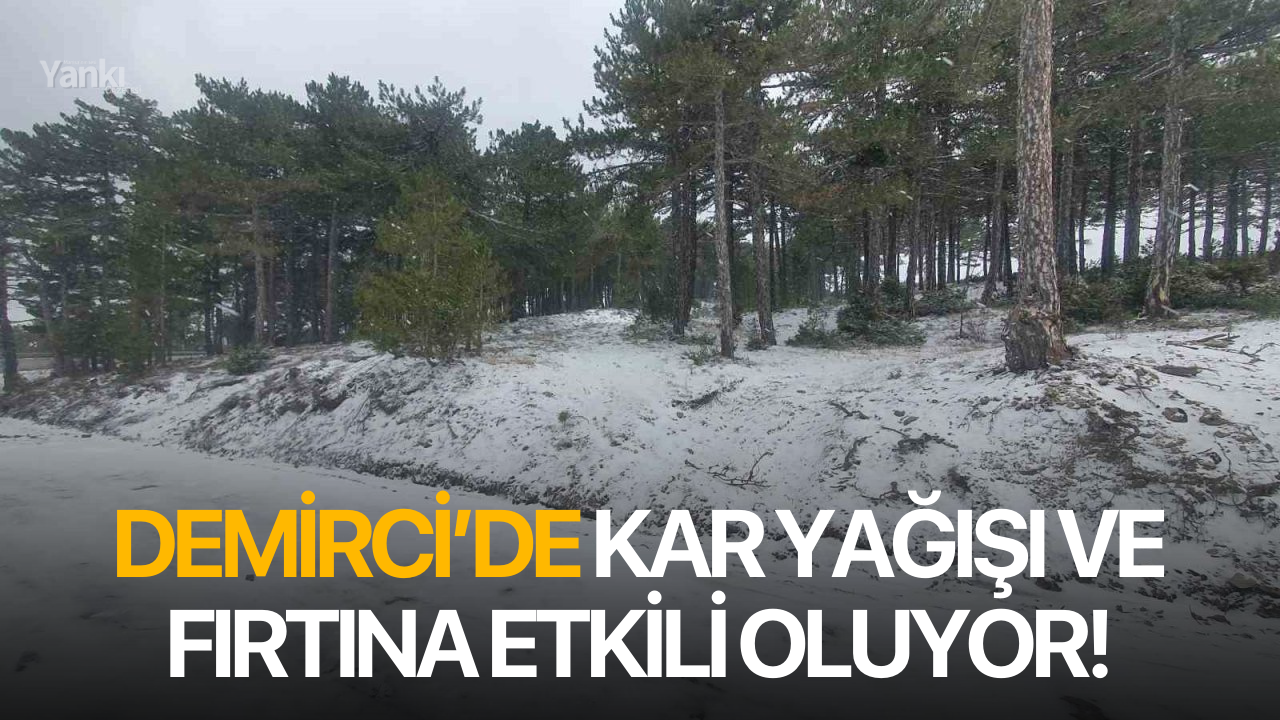 Demirci’de kar yağışı ve fırtına etkili oluyor