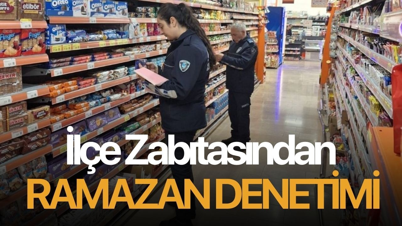 İlçe Zabıtasından Ramazan denetimi