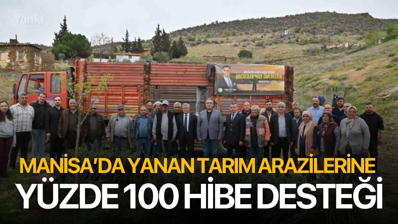 Manisa’da yanan tarım arazilerine yüzde 100 hibe desteği