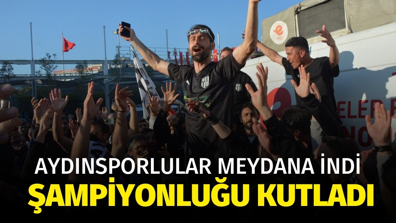 Aydınsporlular meydana indi, şampiyonluğu kutladı