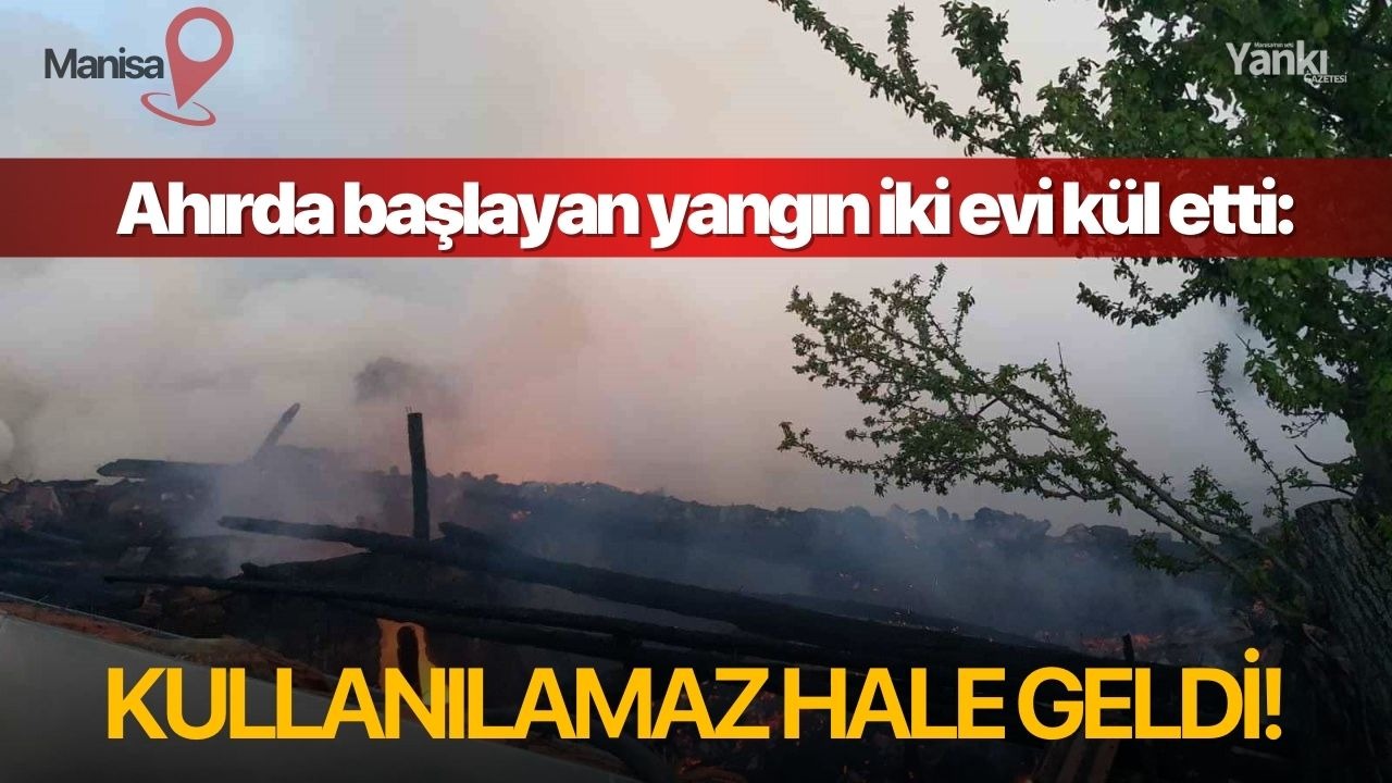 Ahırda başlayan yangın iki evi kül etti: Kullanılamaz hale geldi!