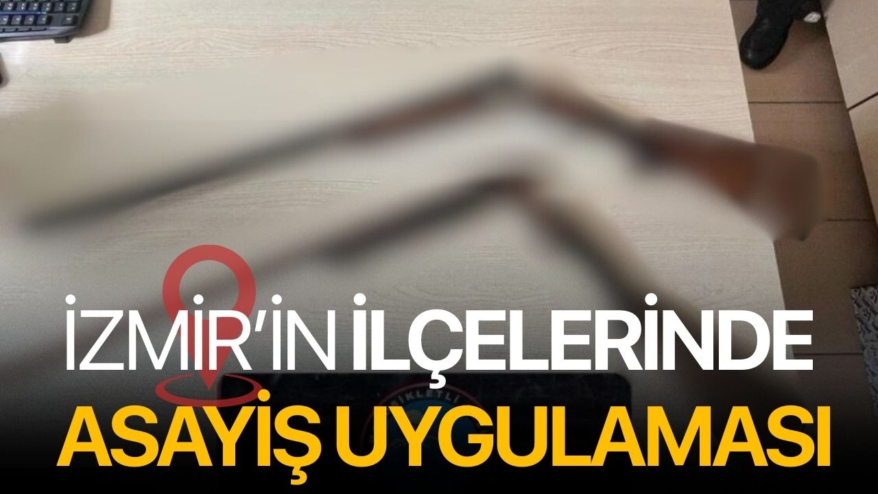 İzmir’de ilçelerde asayiş uygulaması
