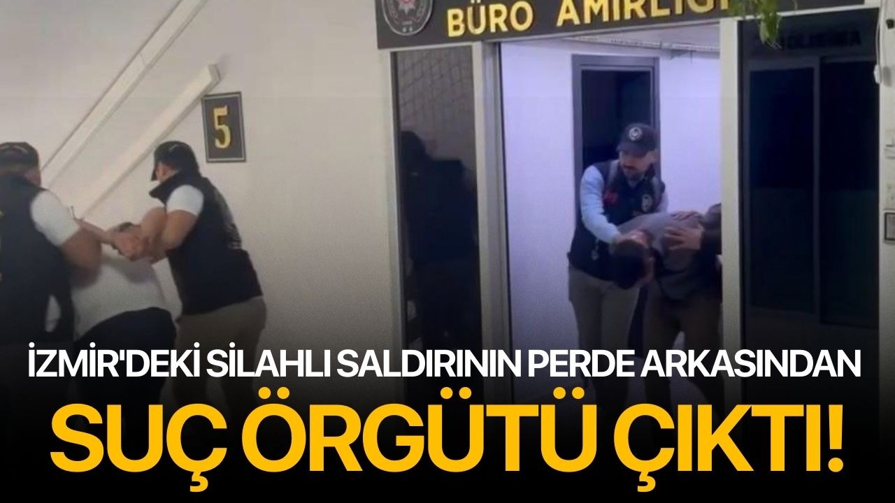 İzmir'deki silahlı saldırının perde arkasından suç örgütü çıktı!