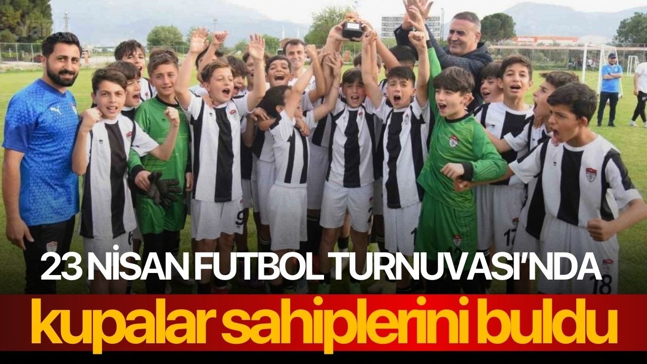 23 Nisan Futbol Turnuvası’nda kupalar sahiplerini buldu