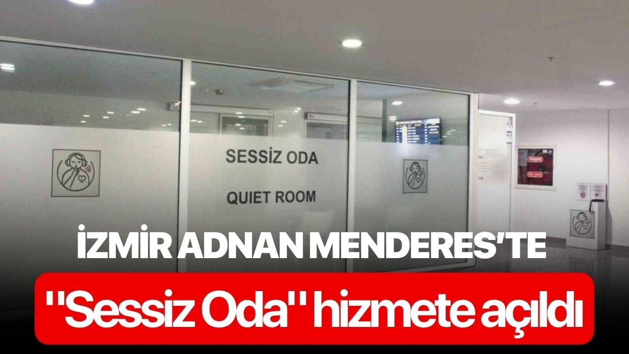 İzmir Adnan Menderes’te "Sessiz Oda" hizmete açıldı