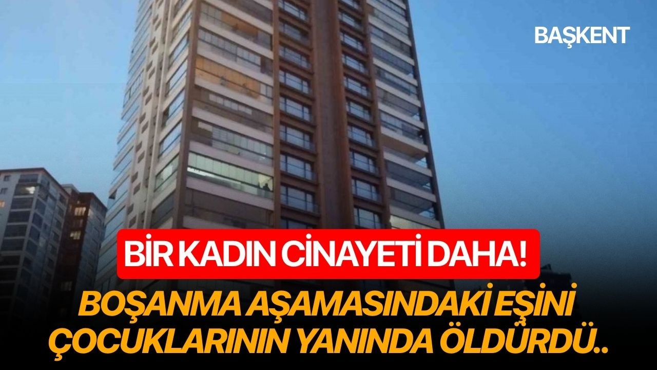Bir kadın cinayeti daha! Boşanma aşamasındaki eşini çocuklarının yanında öldürdü..