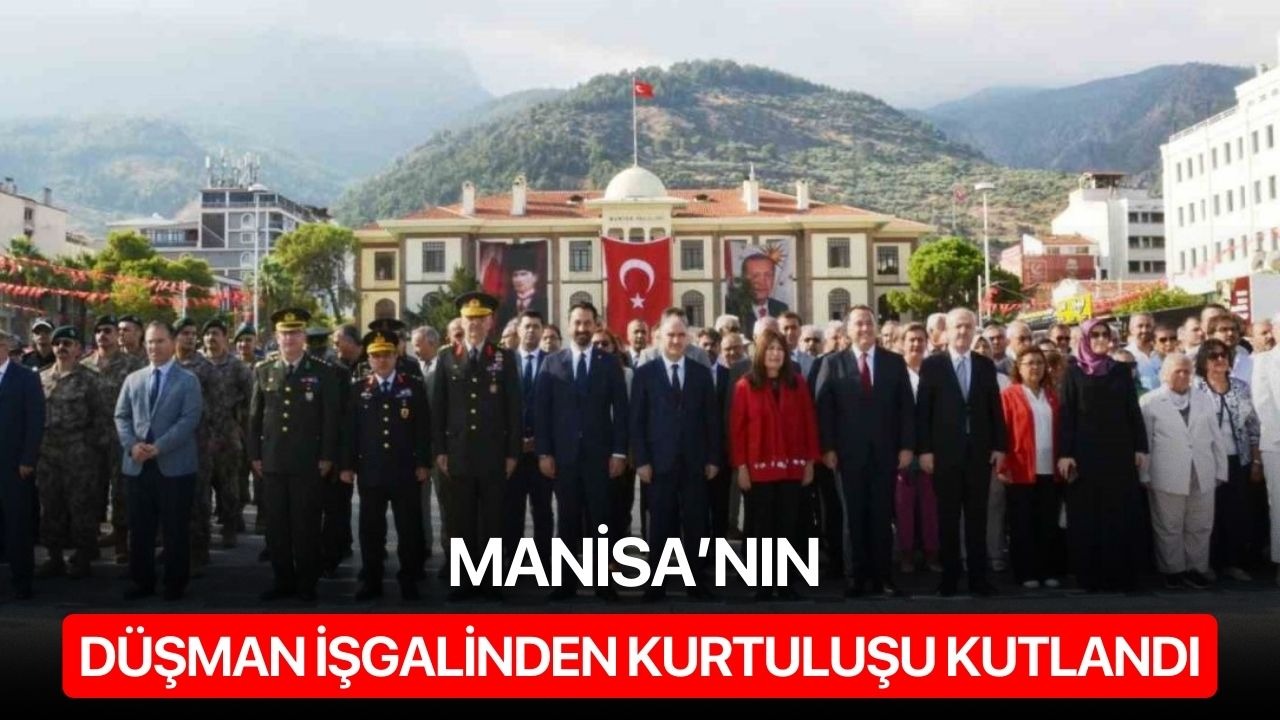 Manisa’nın düşman işgalinden kurtuluşu kutlandı