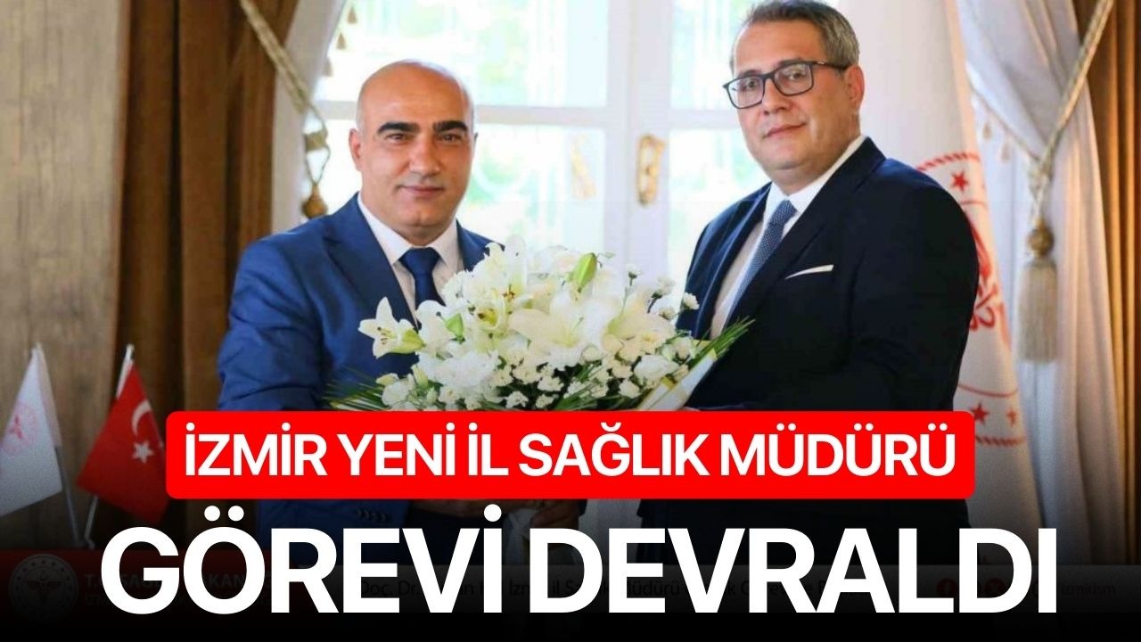 İzmir Yeni İl Sağlık Müdürü görevi devraldı