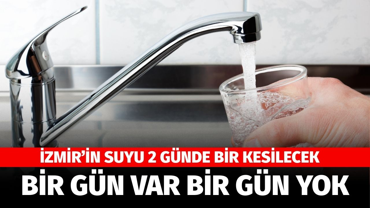 İzmir'de su bir gün var bir gün yok!