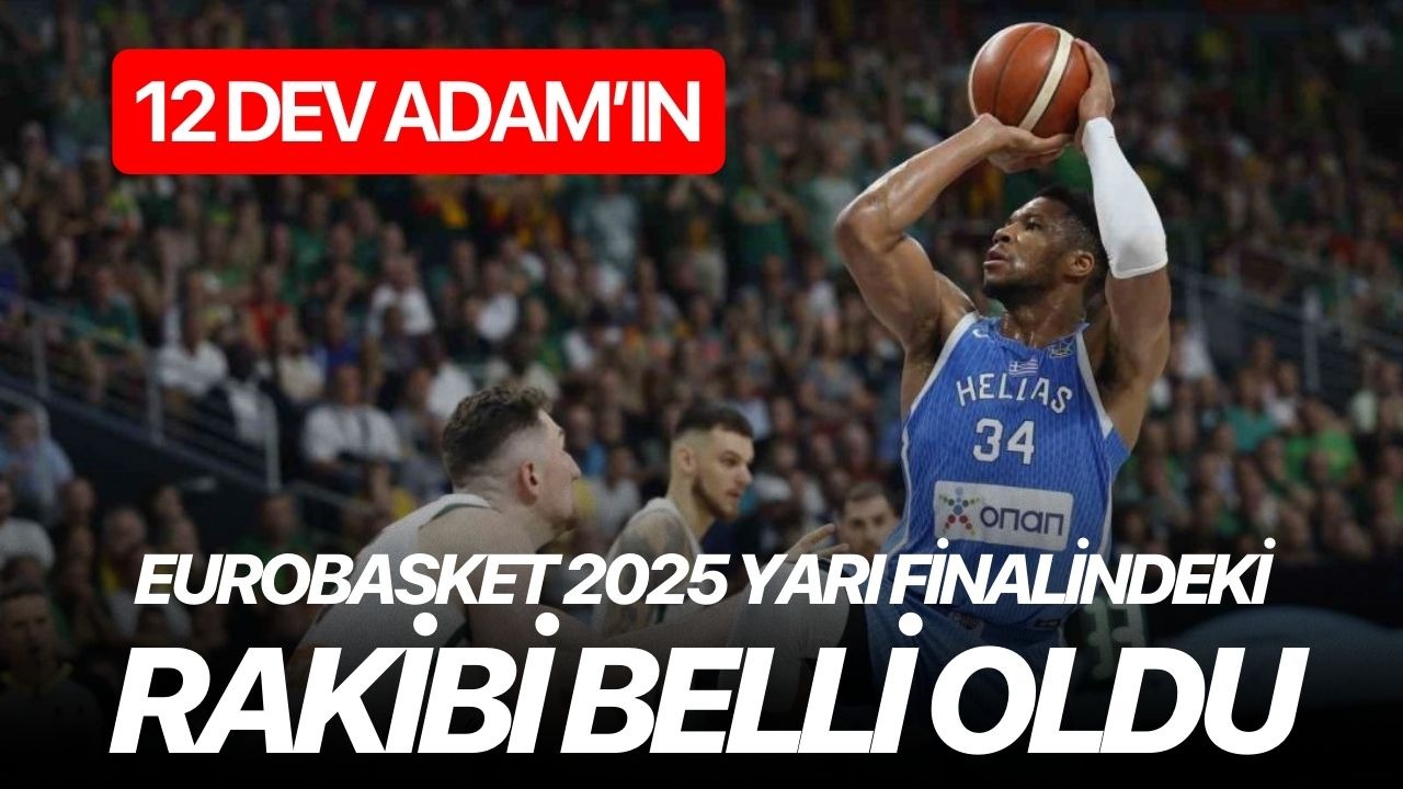 12 Dev Adam’ın EuroBasket 2025 yarı finalindeki rakibi belli oldu