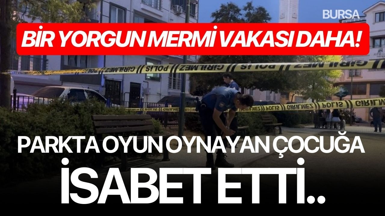 Bir yorgun mermi vakası daha! Parkta oyun oynayan çocuğa isabet etti..