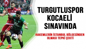 Turgutluspor Kocaeli sınavında!