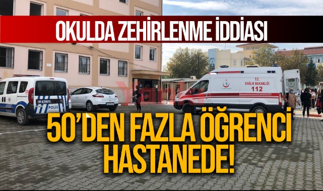 Hastaneye kaldırılan öğrenci sayısı 50'nin üzerinde