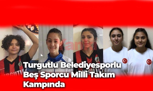Turgutlu Belediyesporlu Beş Sporcu Milli Takım Kampında