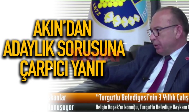 Akın'dan Büyükşehir Adaylığı Sorusuna Çarpıcı Yanıt
