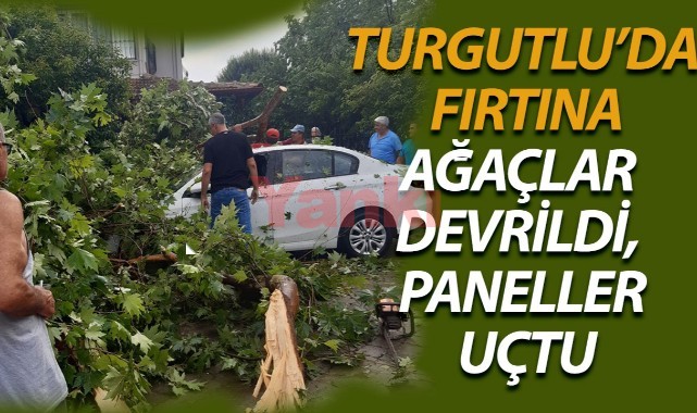 Turgutlu'da fırtına ve şiddetli sağanak etkili oldu