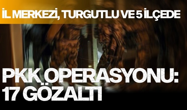 Manisa'da PKK/ KCK operasyonu:17 gözaltı