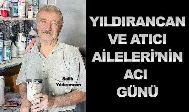 Yıldırancan ve Atıcı Aileleri'nin acı günü