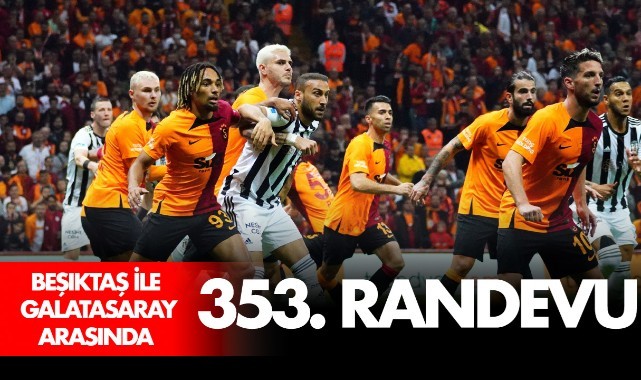 Beşiktaş ile Galatasaray 353. randevuda