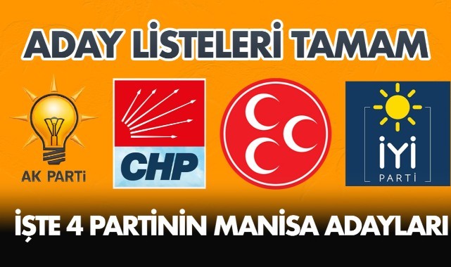 Manisa'da AK Parti, CHP, İYİ Parti ve MHP'nin milletvekili adayları