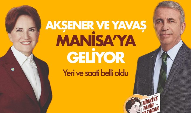 Akşener ve Yavaş Manisa'ya Geliyor
