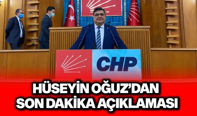 Hüseyin Oğuz'dan son dakika açıklaması