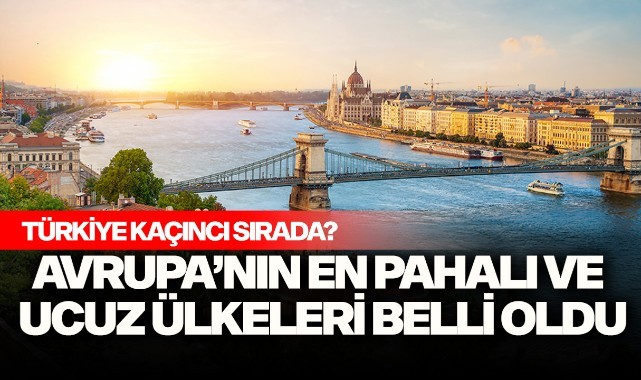 Avrupa’nın en pahalı ve ucuz ülkeleri belli oldu