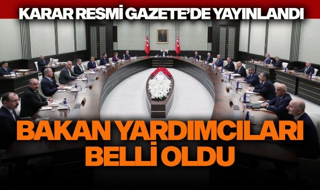 Yeni kabinede bakan yardımcıları belli oldu! Karar Resmi Gazete'de
