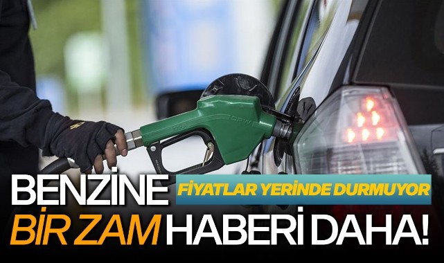 Benzine bir zam haberi daha!