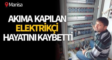 Akıma kapılan elektrikçi yaşamını yitirdi