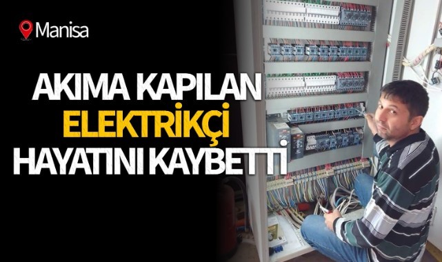 Akıma kapılan elektrikçi yaşamını yitirdi
