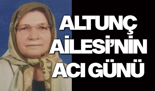 Altunç Ailesi'nin Acı Günü