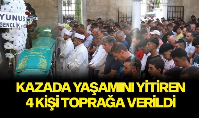 Kazada yaşamını yitiren 4 kişi toprağa verildi
