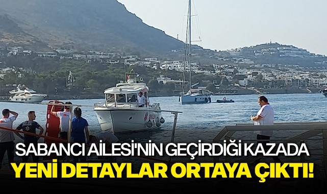 Sabancı Ailesi'nin geçirdiği kazada yeni detaylar ortaya çıktı!