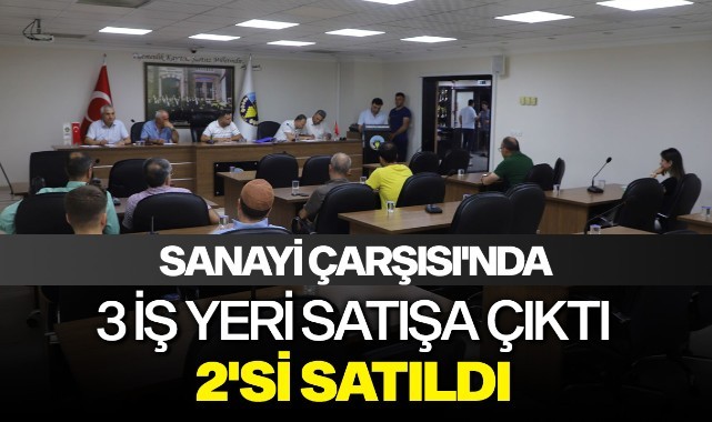 Sanayi Çarşısı'nda 3 iş yeri satışa çıktı 2'si satıldı