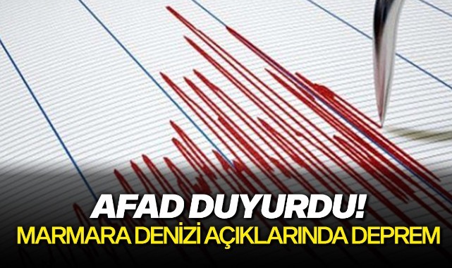 Son dakika: AFAD duyurdu! Marmara Denizi açıklarında deprem