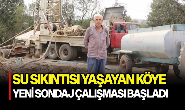 Su sıkıntısı yaşayan köye yeni sondaj çalışması başladı