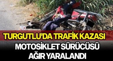 Turgutlu trafik kazası: 1 ağır yaralı