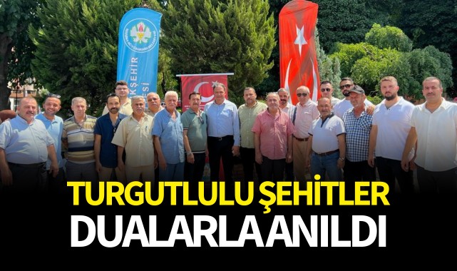 Turgutlulu şehitler dualarla anıldı