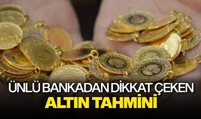 Ünlü bankadan dikkat çeken altın tahmini