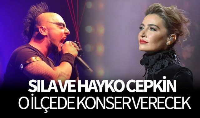 Sıla ve Hayko O İlçede Konser Verecek