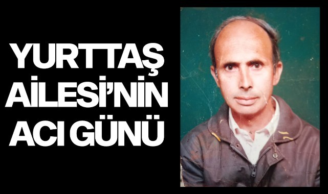 Yurttaş ailesinin acı günü