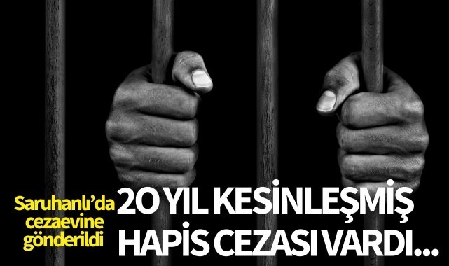 2O yıl kesinleşmiş hapis cezası vardı