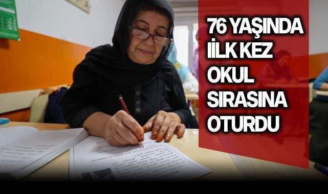 76 yaşında ilk kez okul sırasına oturdu