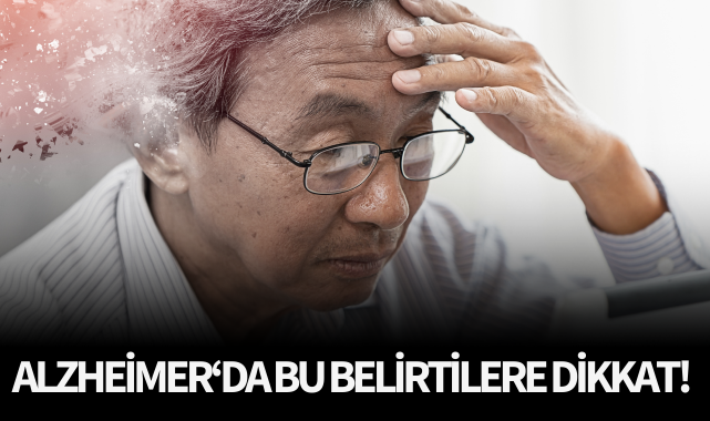 Alzheimer'da bu belirtilere dikkat