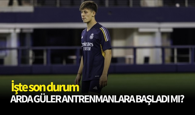 Arda Güler antrenmanlara başladı mı? İşte son durum