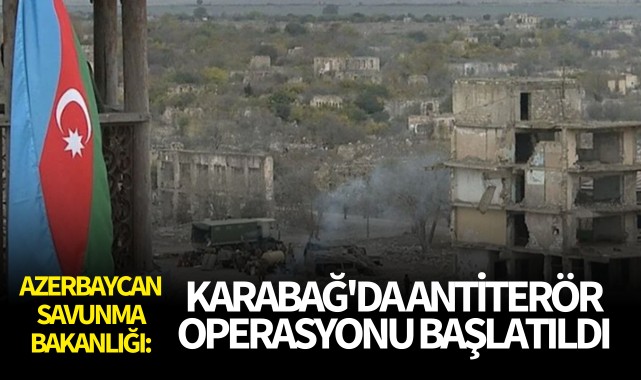 Azerbaycan Savunma Bakanlığı: Karabağ'da antiterör operasyonu başlatıldı