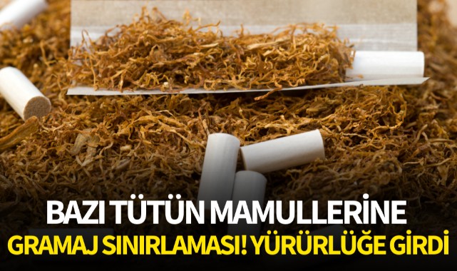 Bazı tütün ürünlerine gramaj sınırlaması! Yürürlüğe girdi